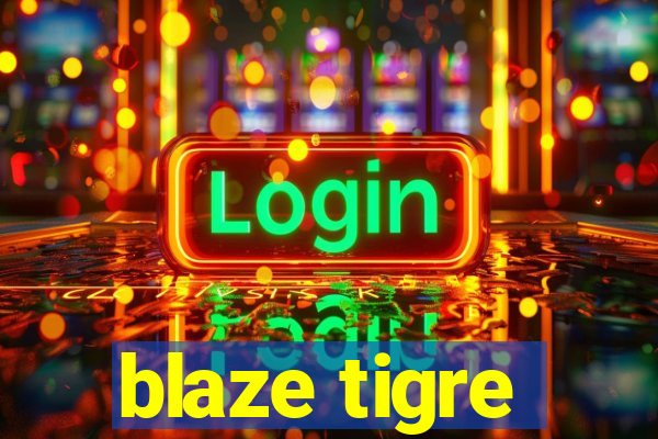 blaze tigre