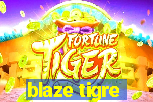 blaze tigre