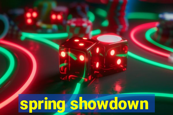 spring showdown