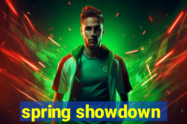 spring showdown