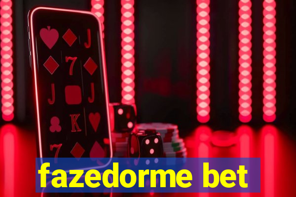 fazedorme bet