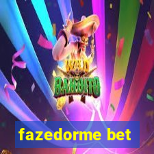 fazedorme bet