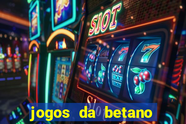 jogos da betano para ganhar dinheiro