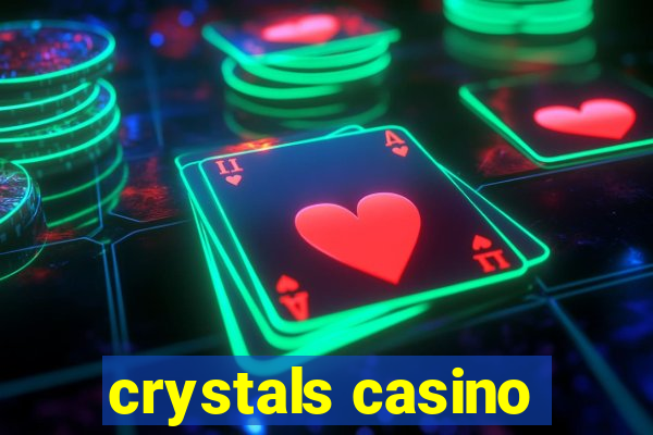 crystals casino