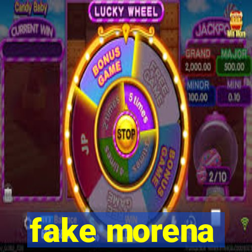 fake morena