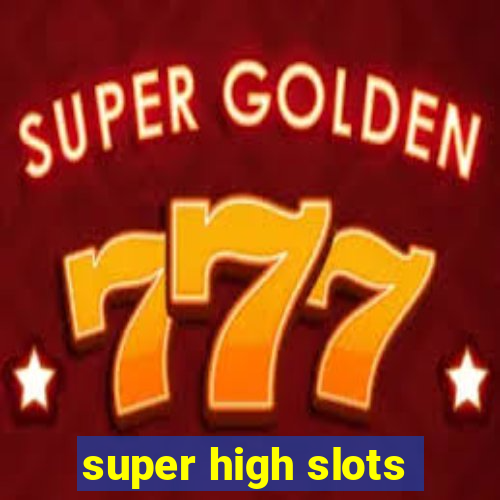 super high slots