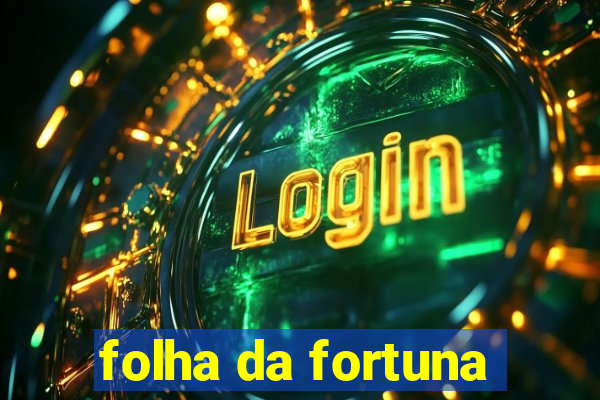 folha da fortuna