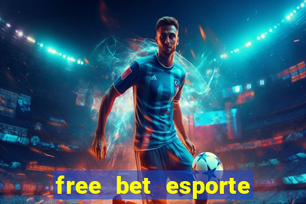 free bet esporte da sorte