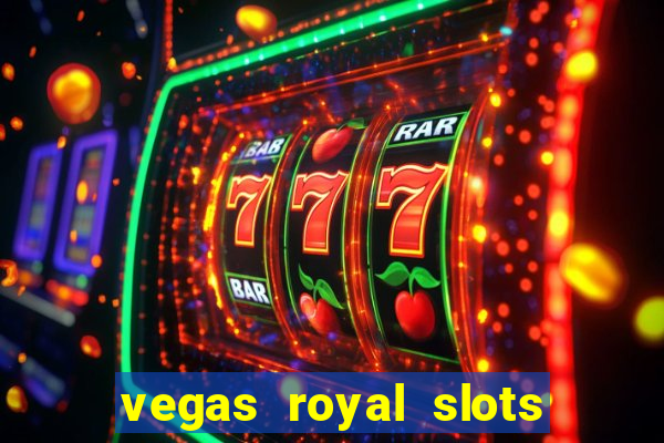 vegas royal slots paga mesmo