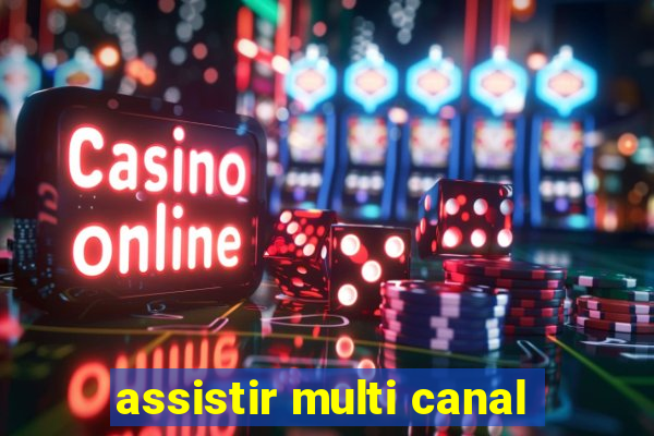 assistir multi canal