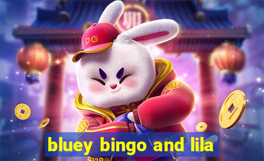 bluey bingo and lila