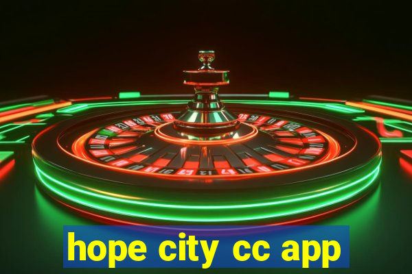 hope city cc app