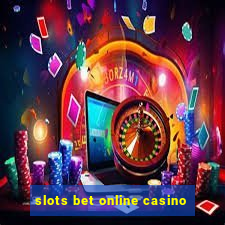 slots bet online casino