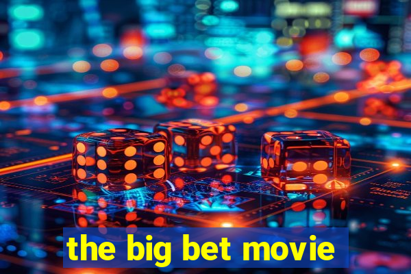 the big bet movie