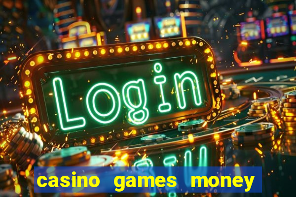 casino games money slots f4i57q