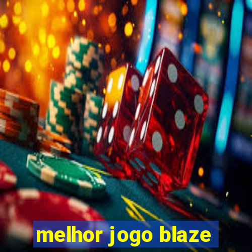 melhor jogo blaze