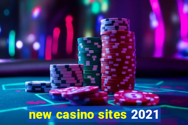 new casino sites 2021