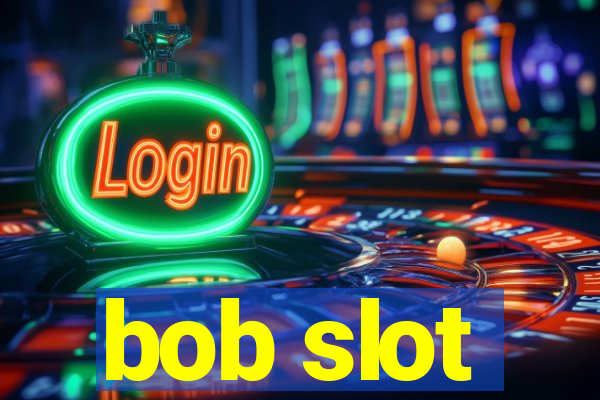 bob slot