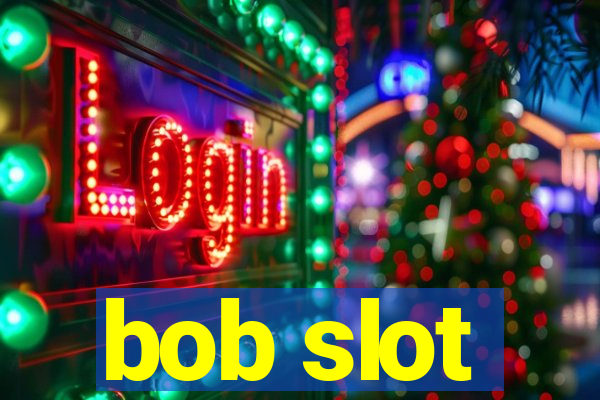 bob slot