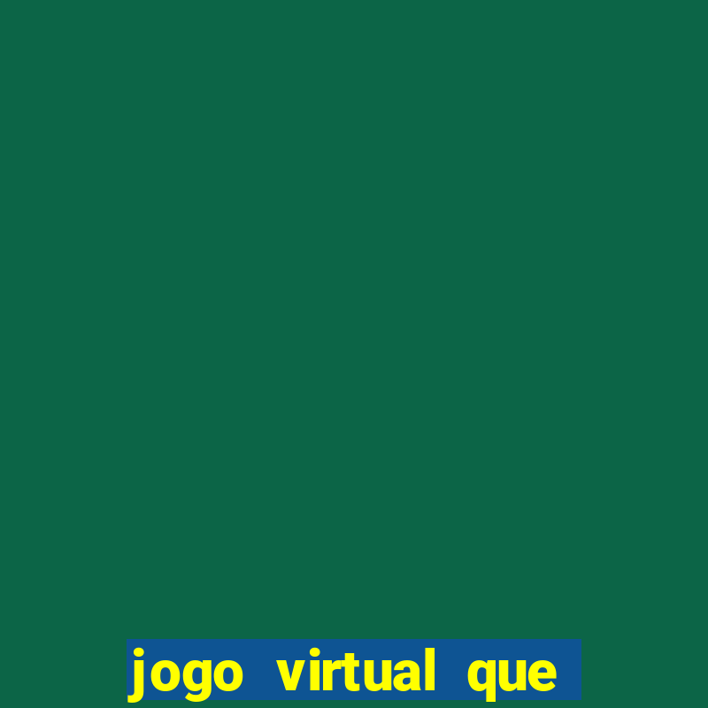 jogo virtual que ganha dinheiro