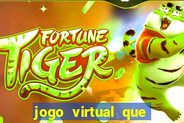 jogo virtual que ganha dinheiro