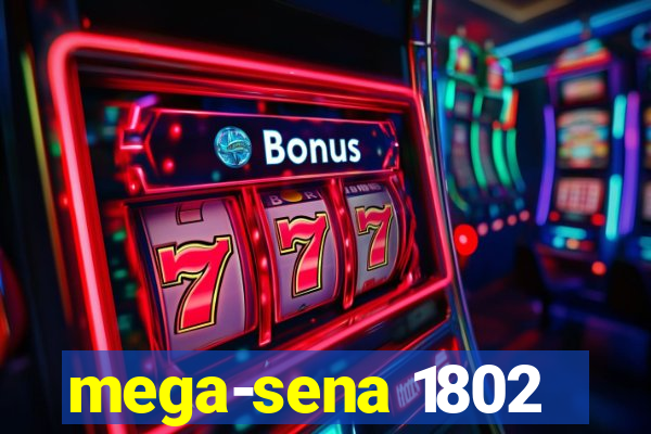 mega-sena 1802