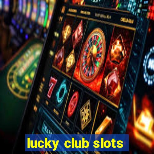 lucky club slots