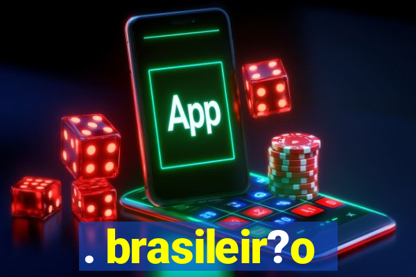 . brasileir?o