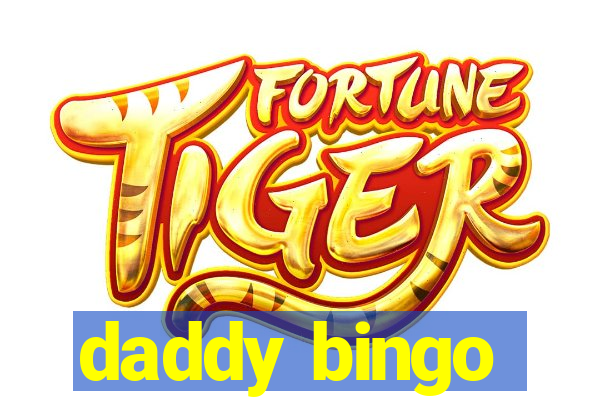 daddy bingo