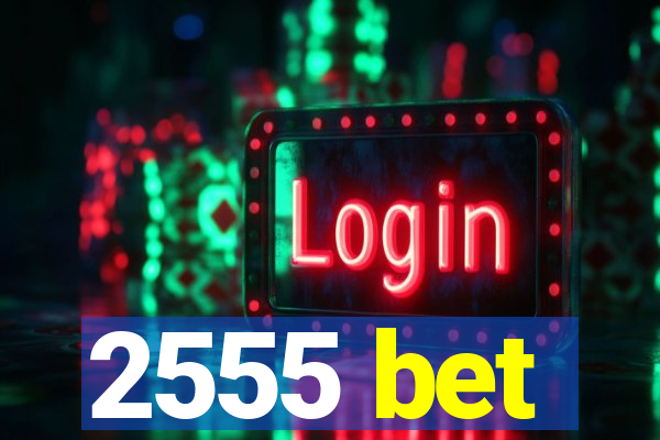 2555 bet