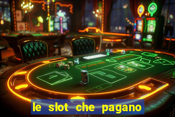 le slot che pagano di piu