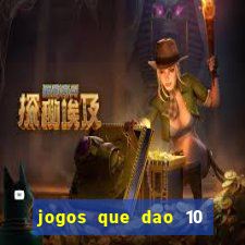 jogos que dao 10 reais ao se cadastrar