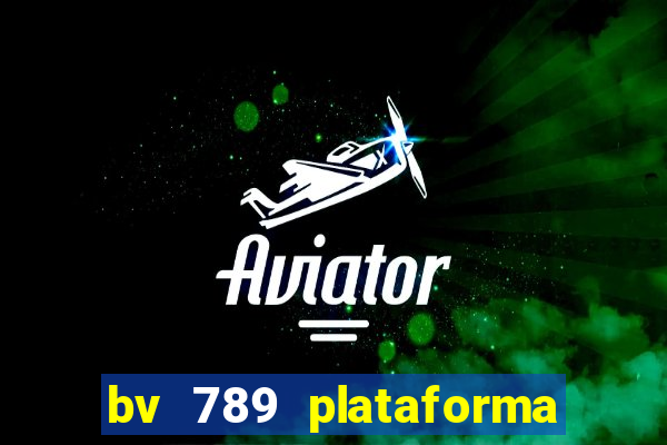 bv 789 plataforma de jogos