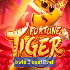 bwin 茅 confi谩vel