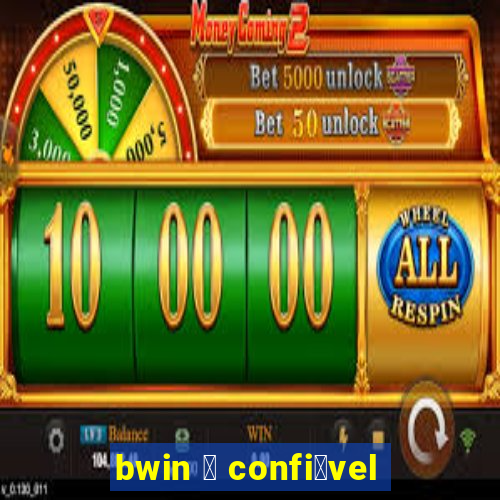 bwin 茅 confi谩vel