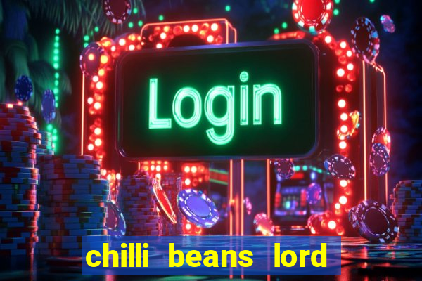 chilli beans lord of the rings