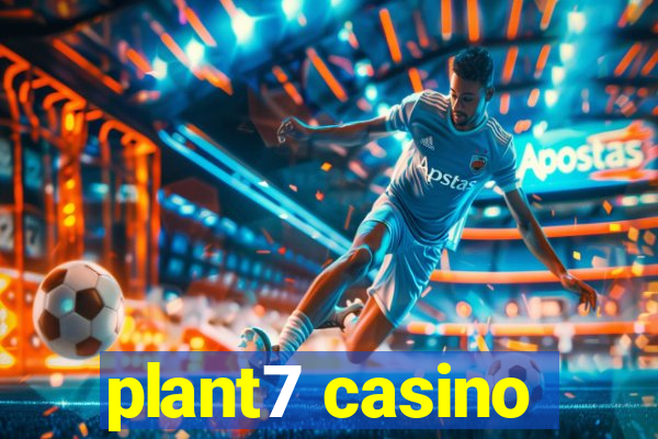 plant7 casino