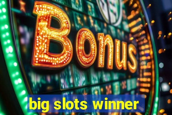 big slots winner