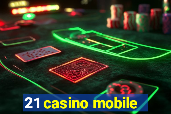 21 casino mobile