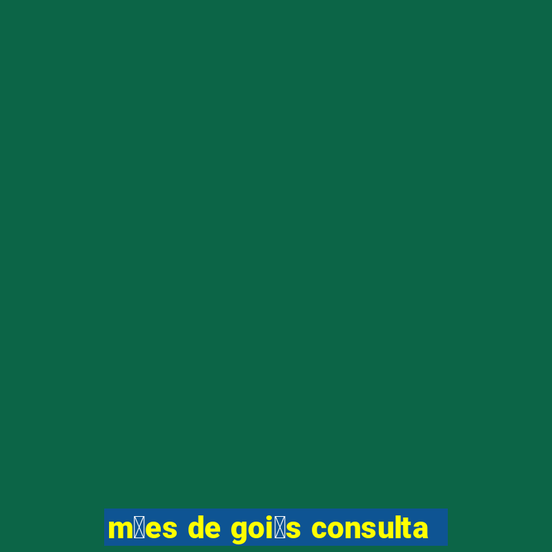 m茫es de goi谩s consulta