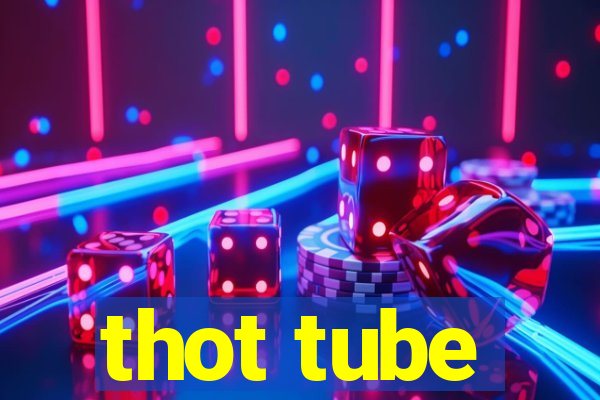 thot tube