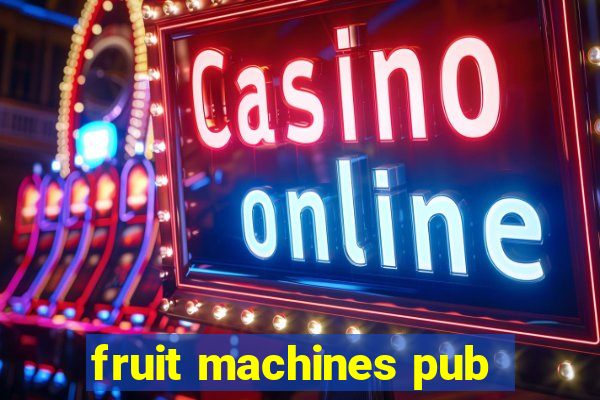 fruit machines pub