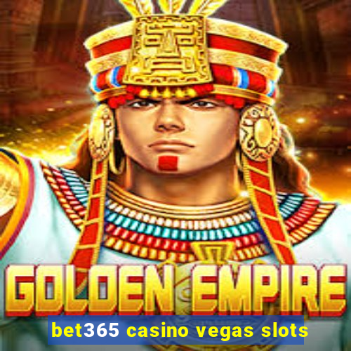 bet365 casino vegas slots