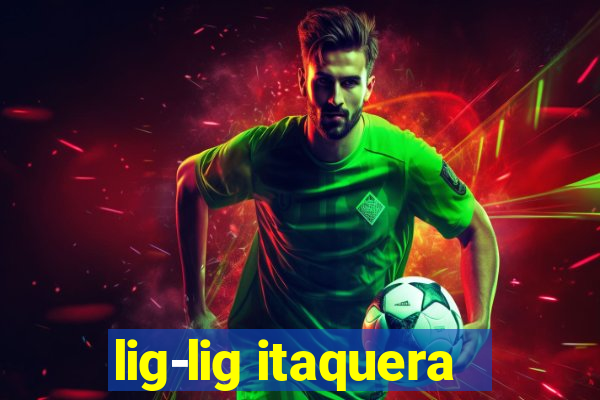 lig-lig itaquera