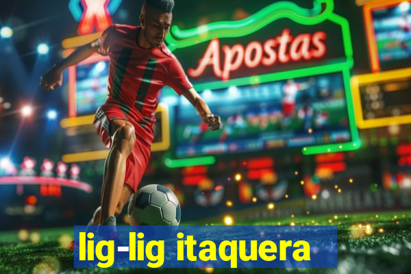 lig-lig itaquera