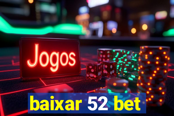 baixar 52 bet