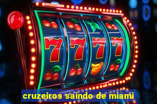 cruzeiros saindo de miami