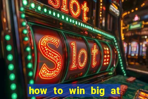 how to win big at a casino