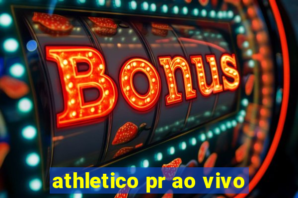 athletico pr ao vivo