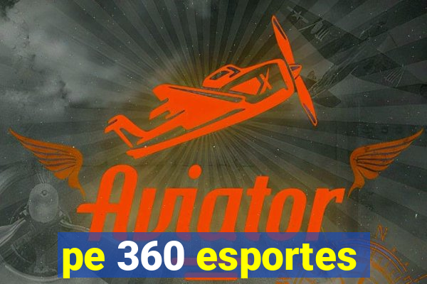 pe 360 esportes